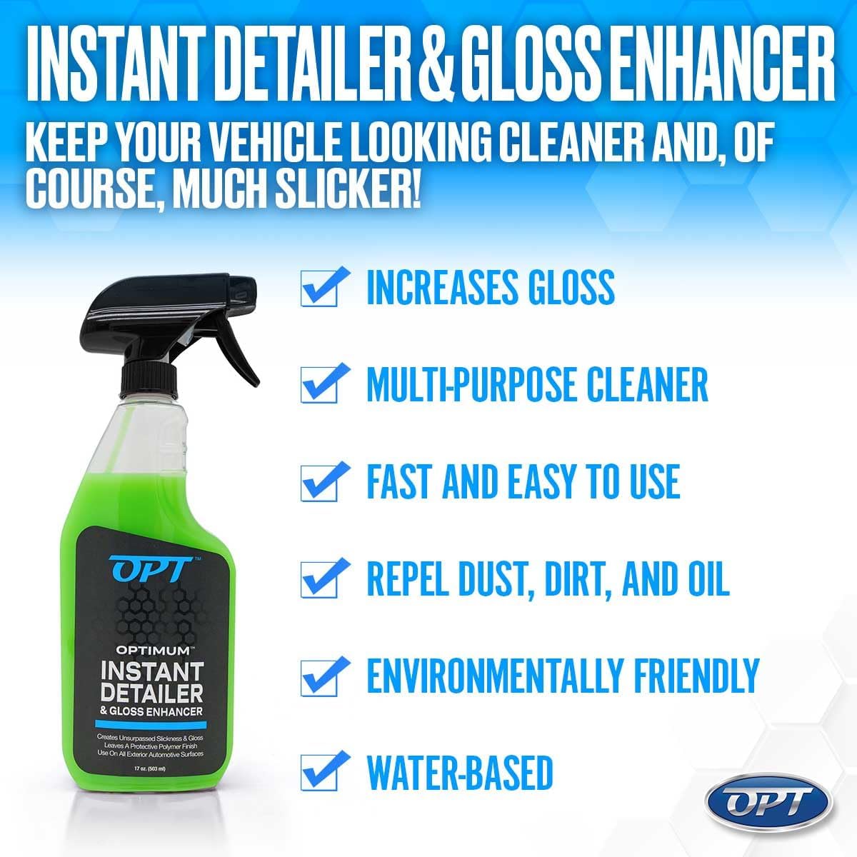 Optimum Instant Detailer and Gloss Enhancer - Auto Detailing Quick Detailer Spray for Gloss and Shine, Safe for Cars, Trucks, Motorcycles, RVs (17 Oz)